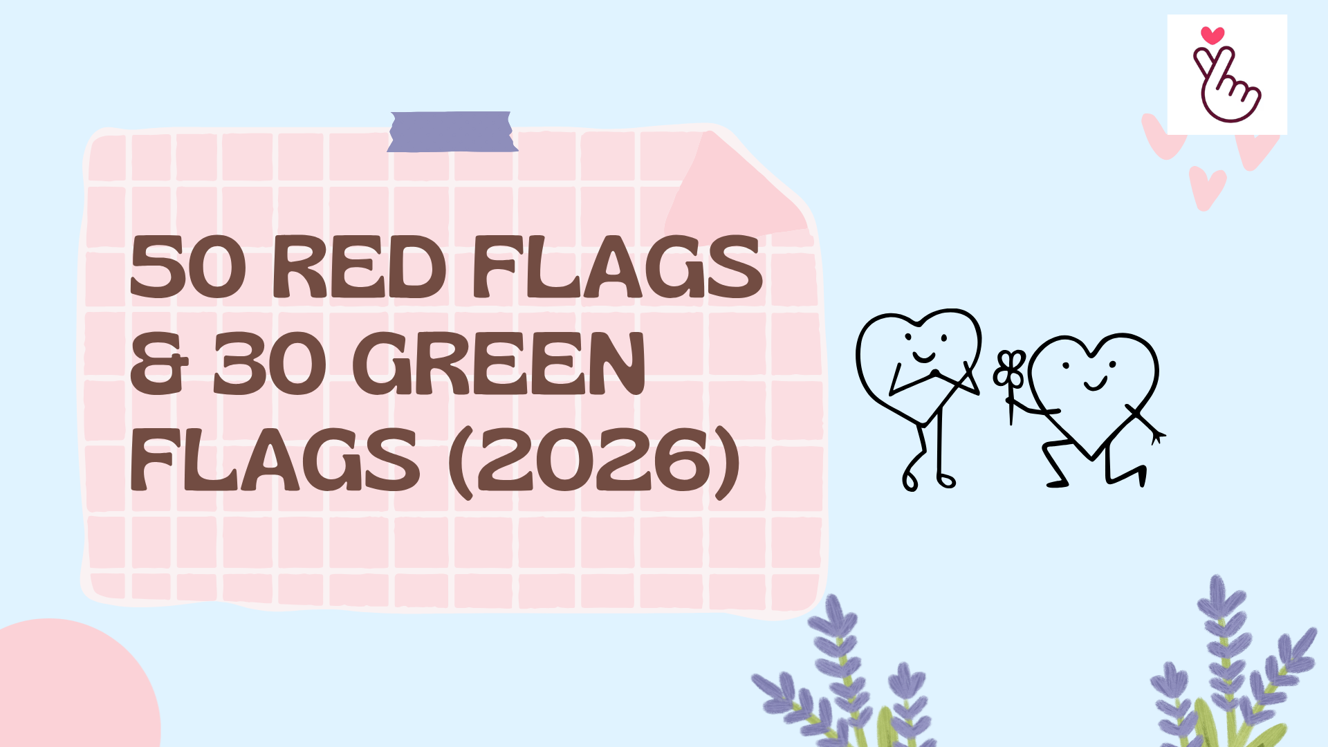 50 Red Flags & 30 Green Flags in Relationships (2026)