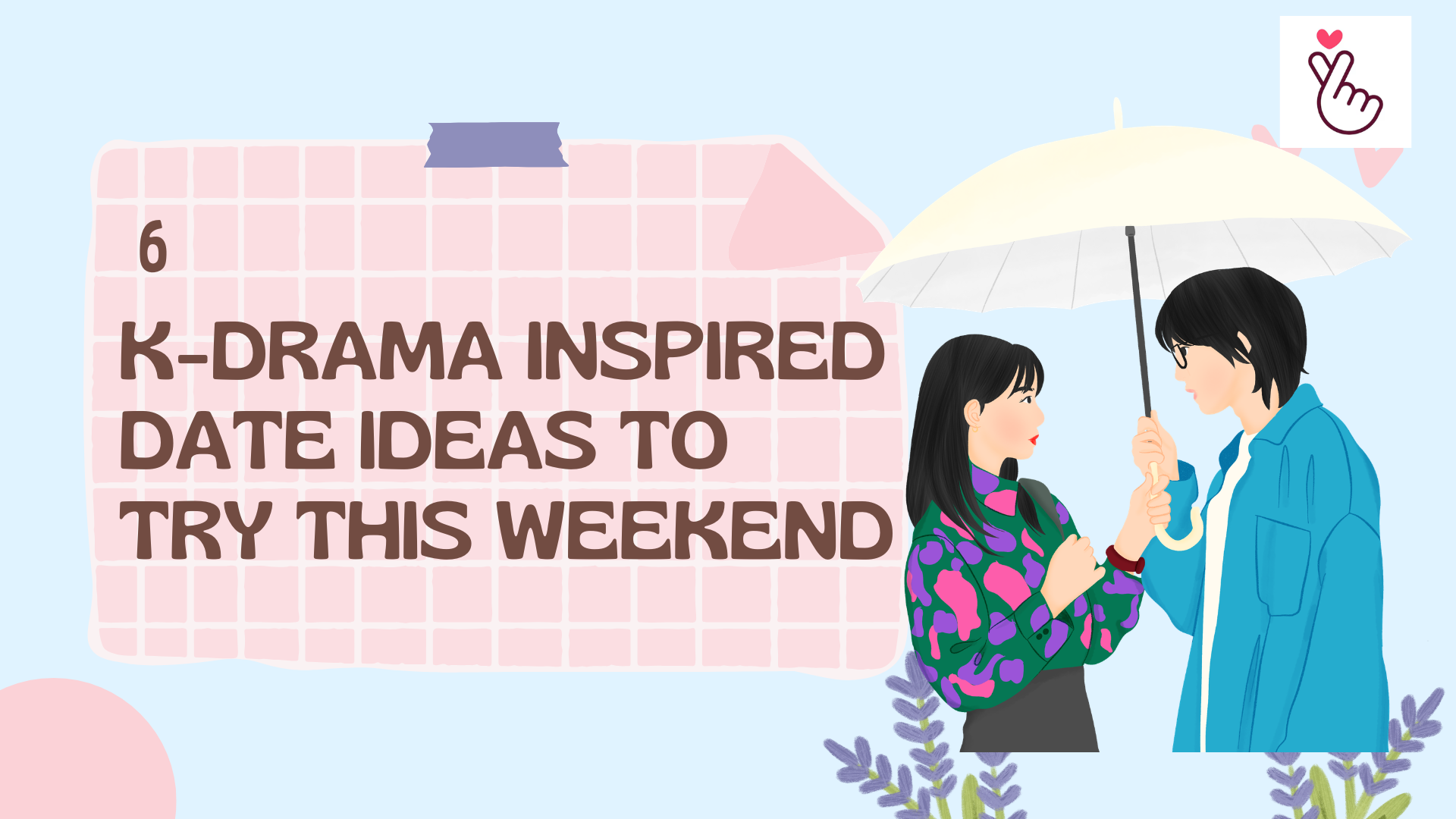 6 K-Drama Inspired Date Ideas to Try This Weekend (2026)
