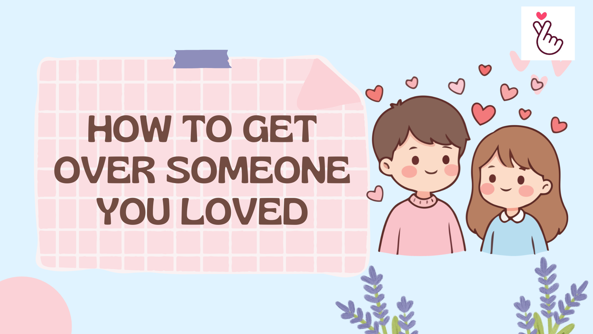 How to Get Over Someone You Love: Step-by-Step Guide